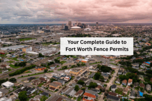 Overhead view of Fort Worth text with overlay text that talks about fence permitting in Fort Worth